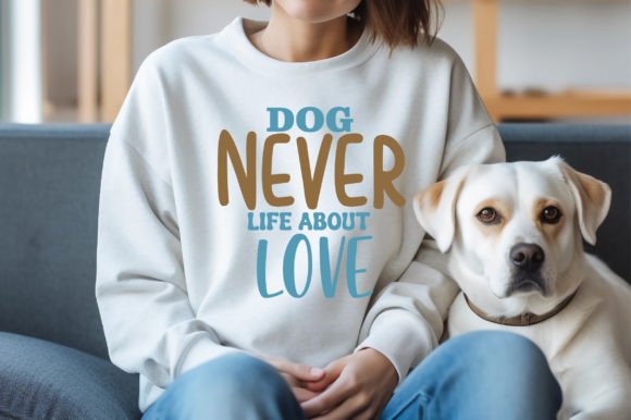 Dog Never Life About Love Svg