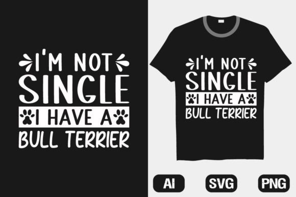 I’m Not Single Bull Terrier Dog T-shirt
